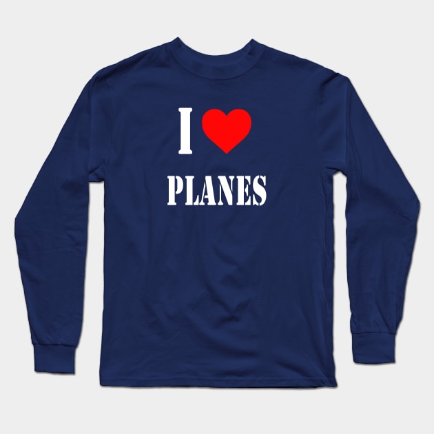 I Love Planes | Gift Long Sleeve T-Shirt by ProPlaneSpotter